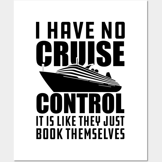 Cruise - I have no cruise control It is like they just book themselves Wall Art by KC Happy Shop